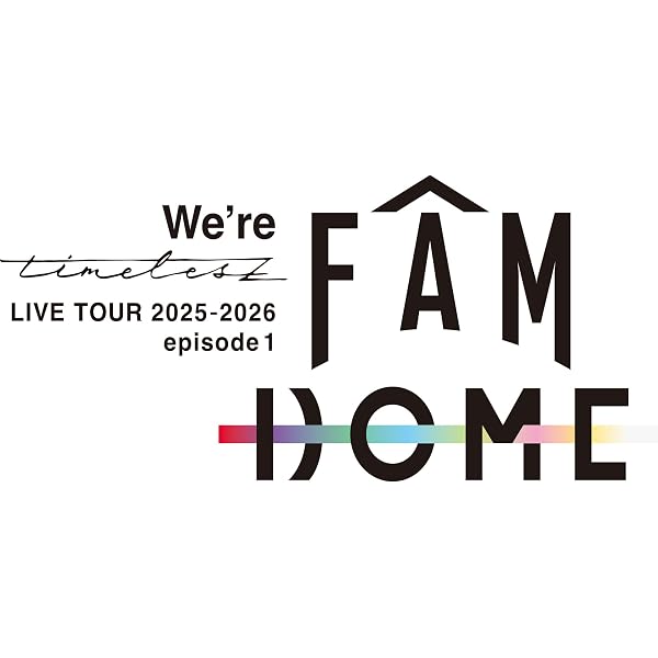 Amazon.co.jp: We're timelesz LIVE TOUR 2025-2026 episode 1 FAM